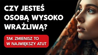 Osoby wysoko wrażliwe muszą to wiedzieć jeśli chcą poczuć spokój  Rozwój osobisty i duchowość [upl. by Cyrille]