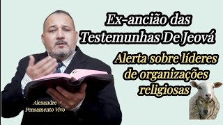 Exancião das Testemunhas De Jeová alerta sobre líderes de organizações religiosas [upl. by Rehpotsihc434]