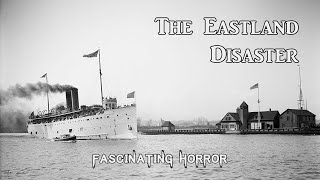 The Eastland Disaster  A Short Documentary  Fascinating Horror [upl. by Acireit544]