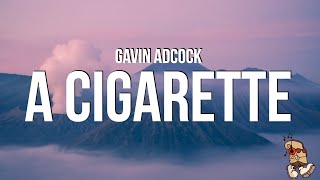 Gavin Adcock  A Cigarette Lyrics [upl. by Elag536]