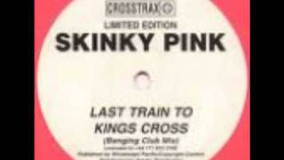 Skinky Pink  Last Train To Kings Cross Radio Mix [upl. by Casteel]