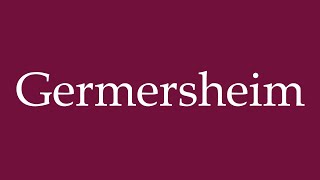 How to Pronounce Germersheim Correctly in German [upl. by Woodford]