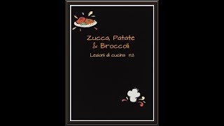 LEZIONE DI CUCINA N 2ZUCCA PATATE DOLCI E BROCCOLI [upl. by Reivilo929]