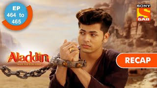 Aladdin  अलादीन  Ep 464 amp 465  RECAP [upl. by Leggett]