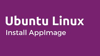 AppImage  How to Install and Configure AppImage on Ubuntu [upl. by Kudva]