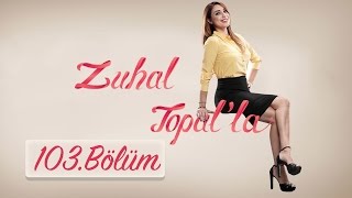 Zuhal Topalla 103 Bölüm HD  13 Ocak 2017 [upl. by Nylidnarb]