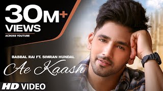 Babbal Rai Ae Kaash Full Song Simran Hundal  Maninder Kailey  Desi Routz  Latest Punjabi Songs [upl. by Kama]