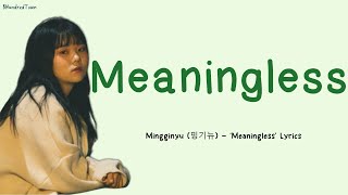 Mingginyu 밍기뉴  ‘Meaningless’ Lyrics [upl. by Dippold]