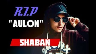 Shaban   Per Ty VLLA  RIP AULON [upl. by Atteynot]