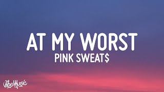 Pink Sweat  At My Worst Lyrics [upl. by Lambrecht]