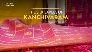 The Silk Sarees of Kanchivaram  It Happens Only in India  National Geographic [upl. by Ahsinrac]