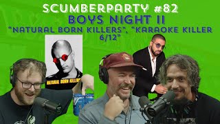 Scumberparty 82 Boys Night II w Keith Thomas Plus “Natural Born Killers” “Karaoke Killer 612” [upl. by Grange]