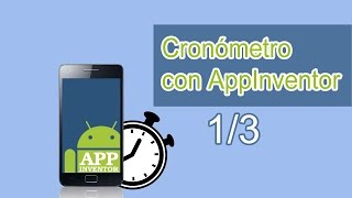 Programación de un cronómetro con AppInventor 13 [upl. by Onil]