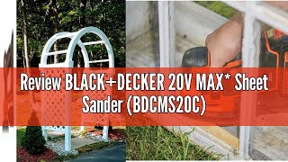 Review BLACKDECKER 20V MAX Sheet Sander BDCMS20C [upl. by Harolda746]