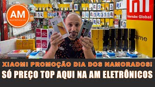 XIAOMI PROMOÇÃO DIA DOS NAMORADOS SÓ PREÇO TOP AQUI NA AM ELETRÔNICOS [upl. by Madaras]