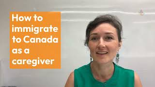 How to immigrate to Canada as a caregiver [upl. by Eliason588]