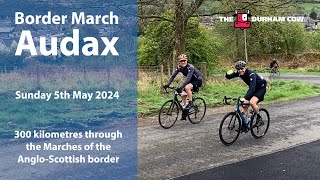 Border March Audax 2024  A 300 km bike ride through the Marches of the AngloScottish Border [upl. by Oyek361]