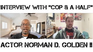 Interview with quotCop and a Halfquot Actor Norman D Golden II [upl. by Crelin]