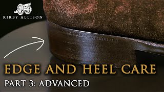 Advanced Edge and Heel Care For Your Shoes  Kirby Allison [upl. by Clippard]