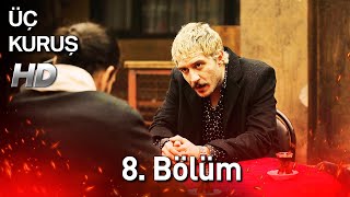 Üç Kuruş 8 Bölüm Full HD [upl. by Riancho]