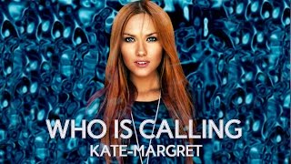 ♪ KateMargret  Who is Calling [upl. by Aliuqat]