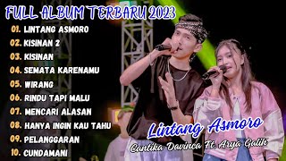 LINTANG ASMORO  CANTIKA DAVINCA FT ARYA GALIH FULL ALBUM TERBARU 2023 [upl. by Ardnahc]