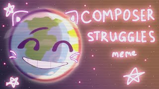 ° COMPOSER STRUGGLES  Animation meme  ШаранутыйКосмос   MY AU  ° [upl. by Milda]