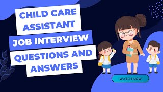 Child Care Assistant Job Interview Questions and Answers [upl. by Ymij]