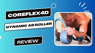 CoreFlex4D Dynamic Ab Roller Review  Maximize Your Ab Workouts [upl. by Eniala]