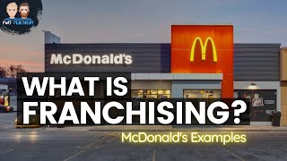 How Franchising Works  Examples from McDonalds [upl. by Anoiek]