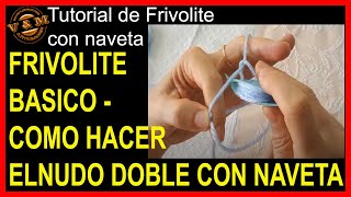 01APRENDE FRIVOLITE  CURSO BÁSICO HACER EL NUDO DOBLE con NAVETA O LANZADERA [upl. by Angus]