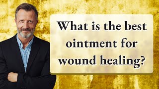 What is the best ointment for wound healing [upl. by Manwell]