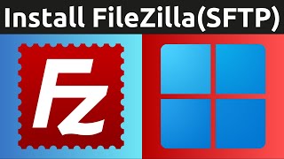 How To Download Install And Use FileZilla In Windows 11  Free FTP FTPS SFTP Client [upl. by Ebneter]