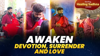 AWAKEN Devotion Surrender and Love  ShivYog Healing Sadhana Lucknow [upl. by Netsyrk]