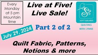 Part 2 of 2  Dutch Auction LIVE AT FIVE FABRIC SALE  Soft Squares Quilting with Lynne is live [upl. by Neyud396]