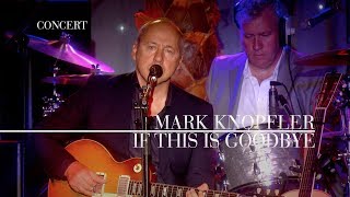 Mark Knopfler  If This Is Goodbye An Evening With Mark Knopfler 2009 [upl. by Aslam]