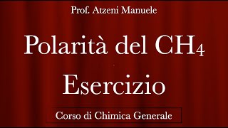 quotEsercizio  Polarità del CH4quot  Chimica Generale  ProfAtzeni ISCRIVITI [upl. by Htiduy]