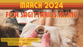 Sagittarius Rising  March 2024 Rising Sign Horoscope [upl. by Ylatan]