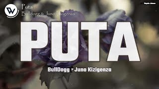 Bulldogg  PUTA ft Juno Kizigenza Official Music Lyrics [upl. by Moyna]