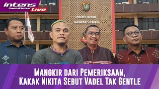 Full Kakak Nikita Mirzani Sebut Vadel Badjideh Tidak Gentle Karena Tak Hadiri Pemanggilan Polisi [upl. by Yuhas]