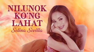 NILUNOK KONG LAHAT  Selina Sevilla Lyric Video OPM [upl. by Enilekcaj]