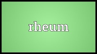 Rheum Meaning [upl. by Valsimot571]