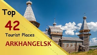 quotARKHANGELSKquot Top 42 Tourist Places  Arkhangelsk Tourism  RUSSIA [upl. by Asilrahc]