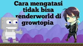 Cara mengatasi tidak bisa renderworld di growtopia [upl. by Kira]