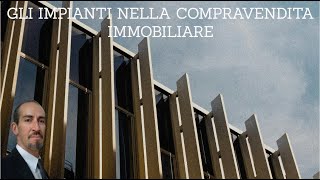 COMPRAVENDITA IMMOBILIARE E IMPORTANZA DEGLI IMPIANTI [upl. by Glanti]