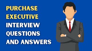 Purchase Executive Interview Questions And Answers [upl. by Meyer]