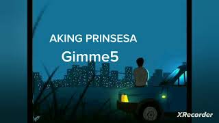 AKING PRINSESA  Lyrics GIMME5 [upl. by Luy]