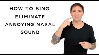 How To Sing  Eliminate Annoying Nasal Sound [upl. by Eidob65]