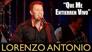 Lorenzo Antonio  quotQue Me Entierren Vivoquot en vivo [upl. by Onig]