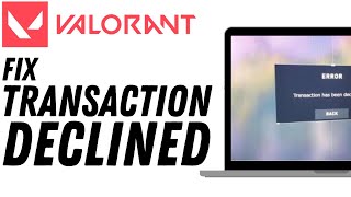 How To Fix Transaction Declined In Valorant Quick and Easy [upl. by Jeri]